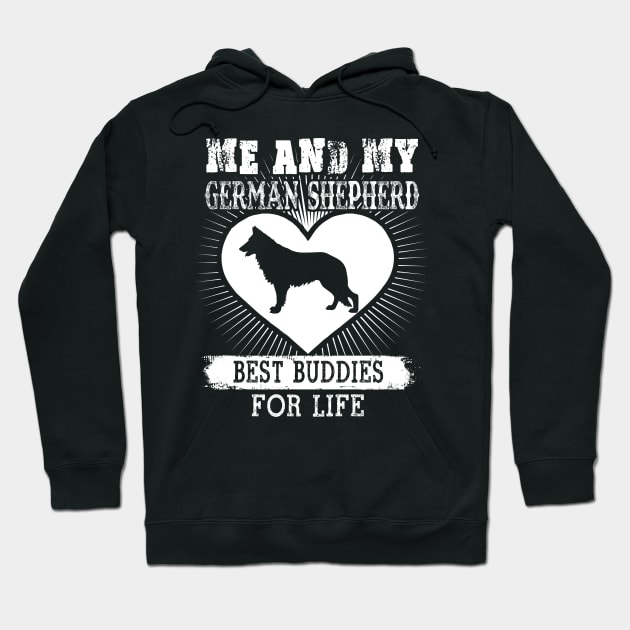 Me And My German Shepherd Best Buddies For Life Hoodie by LaurieAndrew